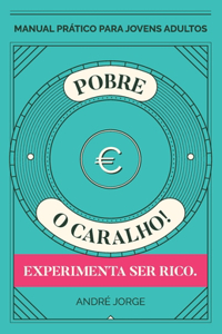 Pobre, o caralho! Experimenta ser rico