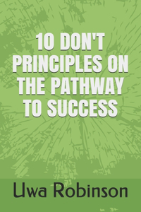 10 Don't Principles on the Pathway to Success