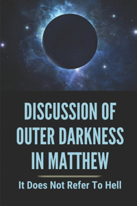 Discussion Of Outer Darkness In Matthew