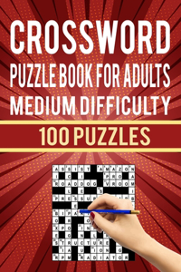 Crossword Puzzle Book for Adults Medium Difficulty - 100 Puzzles: Brain Games Crossword Puzzles Book for Adults People Who Loves Puzzles - Large print Medium Level Cross Word Puzzles