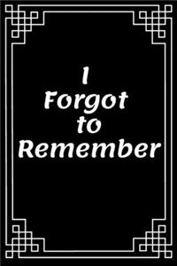 I Forgot to Remember