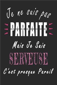 Je ne Suis pas Parfaite Mais je suis Serveuse c'est presque Pareil Carnet de notes