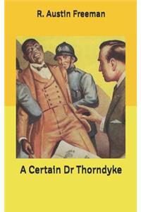 A Certain Dr Thorndyke