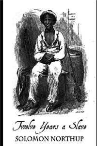 Twelve Years a Slave By Solomon Northup An Annotated Updated Edition
