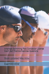 Arkansas Swimming Pool Contractor License Exam Self Practice Exercise Questions