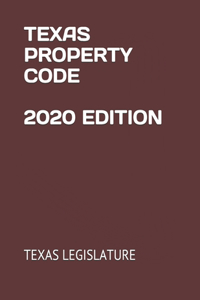 Texas Property Code 2020 Edition