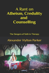 Rant on Atheism, Credulity and Counselling