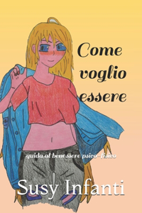 come voglio essere