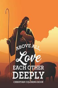 Above All, Love Each Other Deeply Christian Coloring Book
