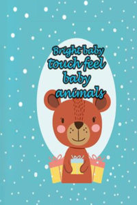 Bright Baby Touch Feel Baby Animals