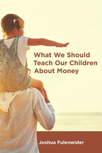What We Should Teach Our Children About Money