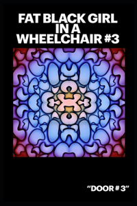 Fat Black Girl In A Wheelchair #3