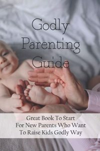 Godly Parenting Guide