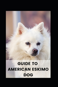 Guide to American Eskimo Dog