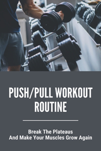 Push/Pull Workout Routine