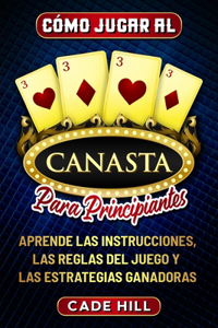 Cómo jugar a la canasta para principiantes