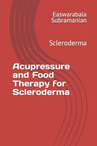 Acupressure and Food Therapy for Scleroderma