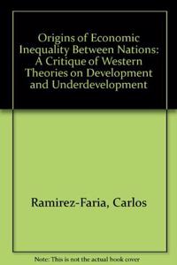 Origins of Economic Inequality Between Nations: A Critique of Western Theories on Development and Underdevelopment