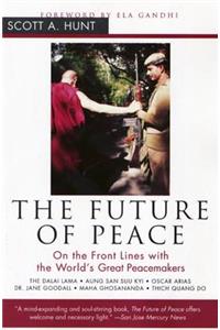 Future of Peace: On the Front Lines with the World's Great Peacemakers