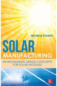 Solar Manufacturing: Environmental Design Concepts for Solar Modules