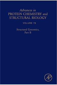 Structural Genomics, Part B: Volume 76 (Advances in Protein Chemistry and Structural Biology)