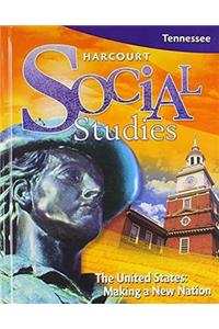 Harcourt Social Studies Tennessee: Student Edition Us: Making a New Nation 2009