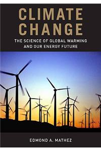 Climate Change: The Science of Global Warming and Our Energy Future