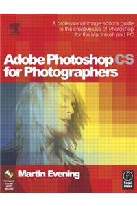 Adobe Photoshop CS for Photographers: A Professional Image Editor's Guide to the Creative Use of Photoshop for the Mac and PC [With CDROM]