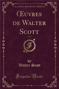 Oeuvres de Walter Scott, Vol. 6 (Classic Reprint)