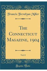 The Connecticut Magazine, 1904, Vol. 8 (Classic Reprint)