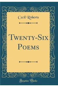 Twenty-Six Poems (Classic Reprint)
