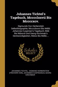 Johannes Tichtel's Tagebuch, Mcccclxxvii Bis Mccccxcv.