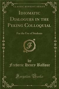 Idiomatic Dialogues in the Peking Colloquial
