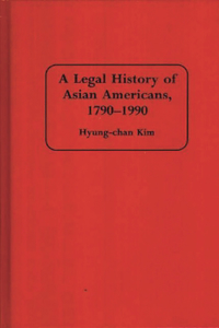 A Legal History of Asian Americans, 1790-1990