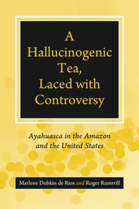 A Hallucinogenic Tea, Laced with Controversy