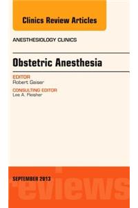 Obstetric and Gynecologic Anesthesia, an Issue of Anesthesiology Clinics