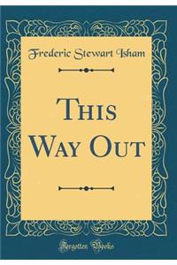This Way Out (Classic Reprint)
