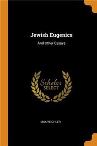 Jewish Eugenics: And Other Essays