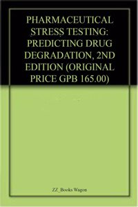 Pharmaceutical Stress Testing Predicting Drug Degradation, 2Nd Edition Original Price Gpb 165 00