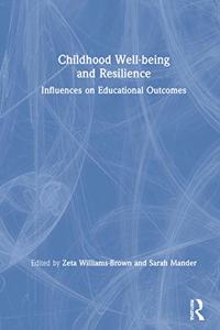 Childhood Well-being and Resilience: Influences on Educational Outcomes