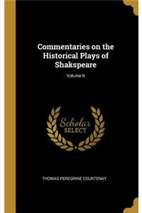Commentaries on the Historical Plays of Shakspeare; Volume II