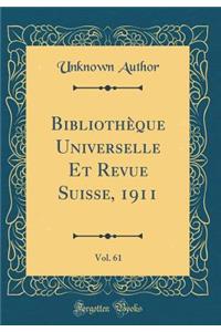 Bibliothèque Universelle Et Revue Suisse, 1911, Vol. 61 (Classic Reprint)