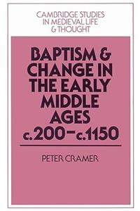 Baptism and Change in the Early Middle Ages, C.200-C.1150