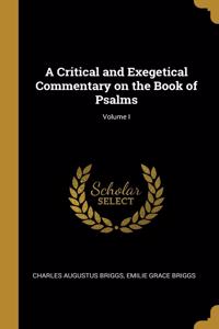 A Critical and Exegetical Commentary on the Book of Psalms; Volume I