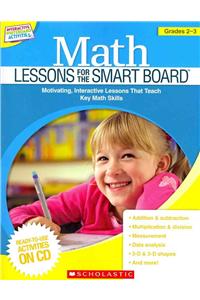 Math Lessons for the Smart Board, Grades 2-3: Motivating, Interactive Lessons That Teach Key Math Skills [With CDROM]