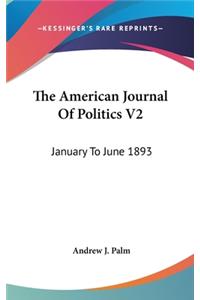 The American Journal Of Politics V2: January To June 1893