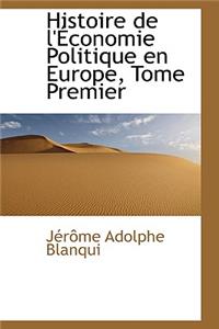 Histoire de L'Economie Politique En Europe, Tome Premier