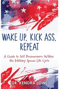 Wake Up, Kick Ass, Repeat
