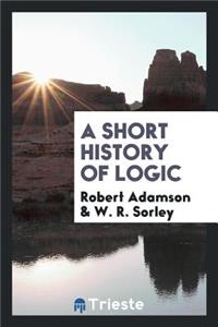 A Short History of Logic