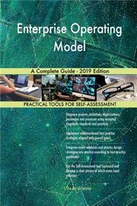 Enterprise Operating Model A Complete Guide - 2019 Edition